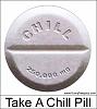 Rikki , your an ass!-chill_pill.jpg