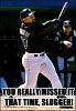 Things I Pondered Today...-missed_20it_20slugger.jpg